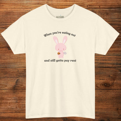 natural-colored gildan 5000 t-shirt, when you're eating out and still gotta pay rent text, pink bunny with hamburger and bills image