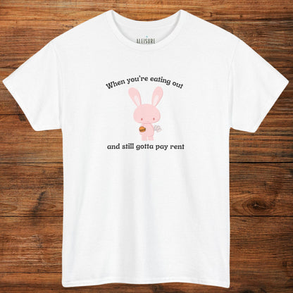 white gildan 5000 t-shirt, when you're eating out and still gotta pay rent text, pink bunny with hamburger and bills image